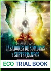 Cazadores de sombras y Subterraneos. La guia esencial.