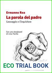 La parola del padre: Falso storico in forma di monologo. Caravaggio e l|Inquisitore. Con uno storyboard di Lino Fiorito