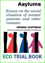 Asylums: Essays on the Social Situation of Mental Patients and Other Inmates