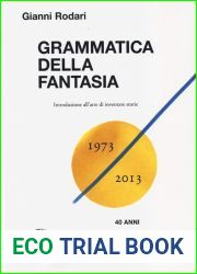 Grammatica della fantasia. Introduzione all|arte di inventare storie