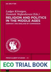 Religion and Politics in the Middle Ages: Germany and England by Comparison (Prinz-Albert-Studien, 29)