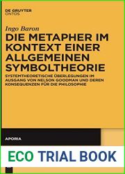 Die Metapher im Kontext einer allgemeinen Symboltheorie: Systemtheoretische Uberlegungen im Ausgang von Nelson Goodman und deren Konsequenzen fur die Philosophie (Aporia, 8) (German Edition)