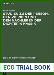 Studien zu der Person, den Werken und dem Nachleben der Dichterin Kassia (Berliner Byzantinistische Arbeiten, 38) (German Edition)