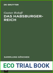 Das Habsburger-Reich: Von seiner Entstehung bis zu seinem Untergang (ca. 1278-1919) (Sammlung Goschen, 1102) (German Edition)