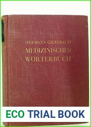 Medizinisches Worter- und Nachschlagebuch: Ein Hilfsbuch fur Studierende und Arzte, und alle mit der Medizin im Zusammenhang stehende Berufe.