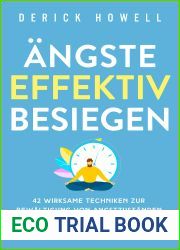 Angste effektiv besiegen: 42 wirksame Techniken zur Bewaltigung von Angstzustanden. So finden Sie endlich Ihren inneren Frieden (German Edition)