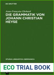 Die Grammatik von Johann Christian Heyse: Kontinuitat und Wandel im Verhaltnis von Allgemeiner Grammatik und Schulgrammatik (1814-1914) (Studia Linguistica Germanica, 45) (German Edition)