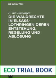 Die Waldrechte in Elsass-Lothringen deren Entstehung, Regelung und Ablosung