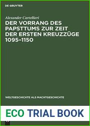 Der Vorrang des Papsttums zur Zeit der ersten Kreuzzuge 1095-1150 (Weltgeschichte als Machtgeschichte, 4) (German Edition)