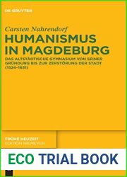 Humanismus in Magdeburg: Das Altstadtische Gymnasium von seiner Grundung bis zur Zerstorung der Stadt (1524-1631) (Fruhe Neuzeit, 193) (German Edition)