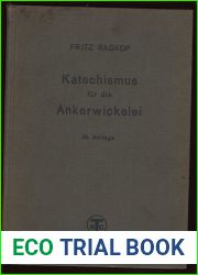 Der Katechismus fur die Ankerwickelei: Leitfaden fur d. Herstellung d. Wicklungen an elektrischen Maschinen, Transformatoren u. Starkstromapparaten (German Edition)