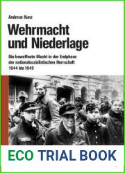 Wehrmacht und Niederlage: Die bewaffnete Macht in der Endphase der nationalsozialistischen Herrschaft 1944 bis 1945 (Beitrage zur Militargeschichte, 64) (German Edition)