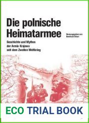 Die polnische Heimatarmee: Geschichte und Mythos der Armia Krajowa seit dem Zweiten Weltkrieg (Beitrage zur Militargeschichte, 57) (German Edition)