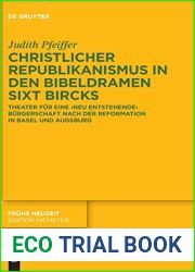 Christlicher Republikanismus in den Bibeldramen Sixt Bircks: Theater fur eine ‘neu entstehende| Burgerschaft nach der Reformation in Basel und Augsburg (Fruhe Neuzeit, 202) (German Edition)