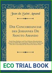 Die Concordanciae des Johannes De Sancto Amando: Nach Einer Berliner und Zwei Erfurter Handschriften zum Ersten Male Herausgegeben; Nebst Einen … Floro (Classic Reprint) (German Edition)