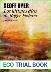 Los ultimos dias de Roger Federer: y otros finales (Spanish Edition)