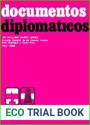 Documentos diplomaticos de William Carey Jones, enviado especial de los Estados Unidos ante Nicaragua y Costa Rica 1857-1858