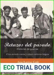 Retazos del Pasado: Historias de Guerras. Una Novela Corta y Cinco Relatos Largos