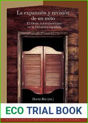 La expansion y revision de un mito: el Oeste norteamericano en la literatura espanola (La Casa de la Riqueza. Estudios de la Cultura de Espana no 70) (Spanish Edition)