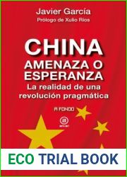 China: amenaza o esperanza. La realidad de una revolucion pragmatica