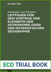 Leitfaden fur den Vortrag der Elemente der Astronomie oder der matematischen Geographie