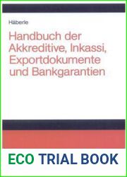 Handbuch Der Akkreditive, Inkassi, Exportdokumente Und Bankgarantien: Arten, Abwicklungen, Fallbeispiele, Probleml?sungen, Pr?flisten, Richtlinien Und Kommentare