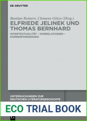 Elfriede Jelinek und Thomas Bernhard: Intertextualitat - Korrelationen - Korrespondenzen (Untersuchungen zur deutschen Literaturgeschichte, 154) (German Edition)