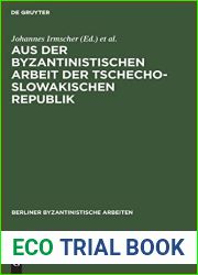 Aus der Byzantinistischen Arbeit der Tschechoslowakischen Republik (Berliner Byzantinistische Arbeiten, 9) (German Edition)