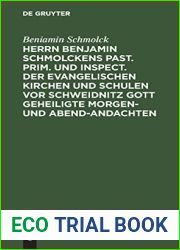 Herrn Benjamin Schmolckens Past. Prim. und Inspect. der Evangelischen Kirchen und Schulen vor Schweidnitz Gott geheiligte Morgen- und Abend-Andachten: … beygefugten Wetter-Gebeten (Latin Edition