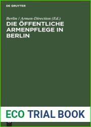 Die offentliche Armenpflege in Berlin: Mit besonderer Beziehung auf die vier Verwaltungs-Jahre 1822 bis 1825 (German Edition)