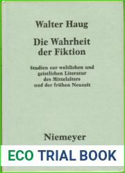 Die Wahrheit der Fiktion : Studien zur weltlichen und geistlichen Literatur des Mittelalters und der fruhen Neuzeit
