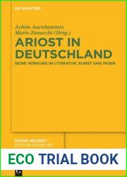 Ariost in Deutschland: Seine Wirkung in Literatur, Kunst Und Musik
