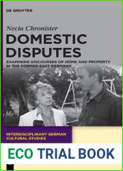 Domestic Disputes: Examining Discourses of Home and Property in the Former East Germany (Interdisciplinary German Cultural Studies, 28)