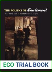 The Politics of Sentiment: Imagining and Remembering Guayaquil