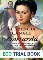 Bastarda: Manuela Saenz, amor y desmesura de Simon Bolivar