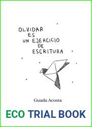 Olvidar es un ejercicio de escritura (Spanish Edition)