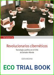 Revolucionarios Ciberneticos: Tecnologia y politica en el Chile de Salvador Allende