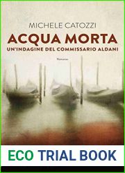Acqua morta. Un|indagine del commissario Aldani