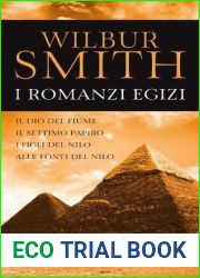 I romanzi egizi: Il dio del fiume - Il settimo papiro - I figli del Nilo - Alle fonti del Nilo