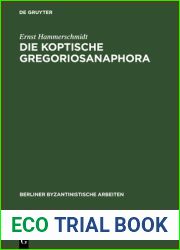 Die Koptische Gregoriosanaphora (Berliner Byzantinistische Arbeiten, 8) (German Edition)