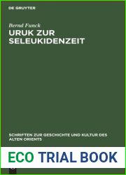 Uruk zur Seleukidenzeit: Eine Untersuchung zu den spatbabylonischen Pfrundentexten als Quelle fur die Erforschung der sozialokonomischen Entwicklung … des Alten Orients, 16) (German Edition)