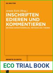 Inschriften Edieren Und Kommentieren: Beitr?ge Zur Editionspraxis, -Methodik Und -Theorie