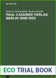 Paul Cassirer Verlag Berlin 1898-1933: Eine kommentierte Bibliographie. Bruno und Paul Cassirer Verlag 1898-1901. Paul Cassirer Verlag 1908-1933 (German Edition)