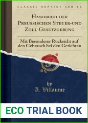 Handbuch der Preussischen Steuer-und Zoll Gesetzgebung: Mit Besonderer Rucksicht auf den Gebrauch bei den Gerichten (Classic Reprint)