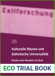 Kulturelle Raume und asthetische Universalitat: Musik und Musiker im Exil (Exilforschung, 26) (German Edition)