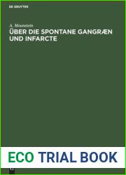 Uber die spontane Gangraen und Infarcte: Inaugural-Dissertation der medicinischen Facultat der Kaiser-Wilhelms-Universitat Strassburg zur Erlangung der Doctorwurde (German Edition)