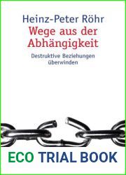 Wege aus der Abhangigkeit: Destruktive Beziehungen uberwinden