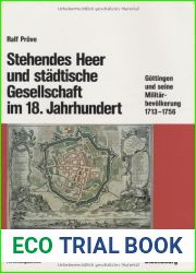 Stehendes Heer und stadtische Gesellschaft im 18. Jahrhundert: Gottingen und seine Militarbevolkerung 1713-1756