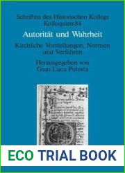 Autoritat und Wahrheit: Kirchliche Vorstellungen, Normen und Verfahren (13. bis 15. Jahrhundert) (Schriften des Historischen Kollegs, 84) (German Edition)