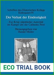 Der Verlust der Eindeutigkeit: Zur Krise papstlicher Autoritat im Kampf um die Cathedra Petri (Schriften des Historischen Kollegs 95) (German Edition)